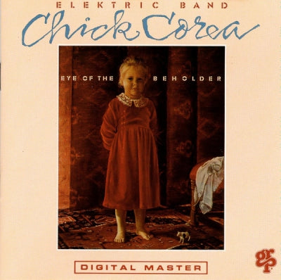 THE CHICK COREA ELEKTRIC BAND - Eye Of The Beholder