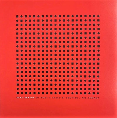 KARL BARTOS - Without A Trace Of Emotion / Vox Humana