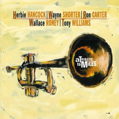 HERBIE HANCOCK, WAYNE SHORTER, RON CARTER, WALLACE RONEY, TONY WILLIAMS - A Tribute To Miles