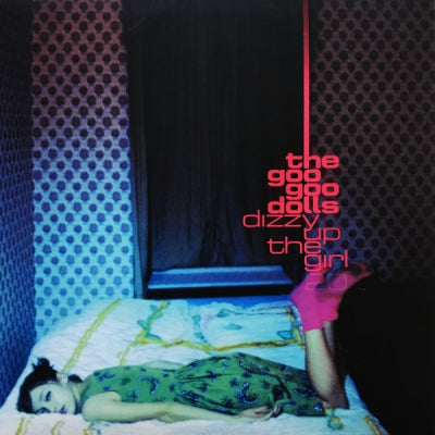 THE GOO GOO DOLLS - Dizzy Up The Girl