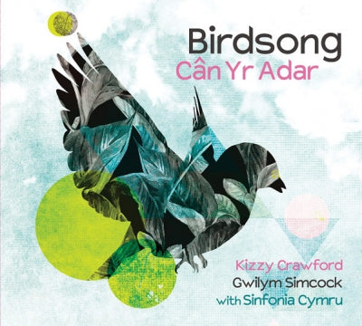 KIZZY CRAWFORD, GWILYM SIMCOCK WITH SINFONIA CYMRU - Birdsong Cân Yr Adar