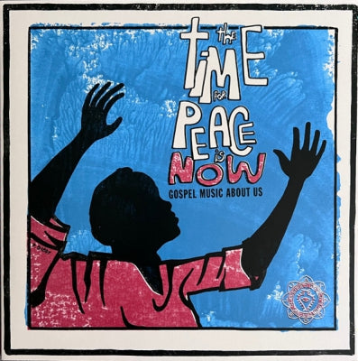 VARIOUS ARTISTS - The Time For Peace Is Now (Gospel Music About Us)