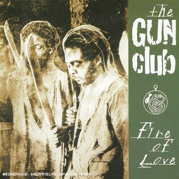 THE GUN CLUB - Fire Of Love