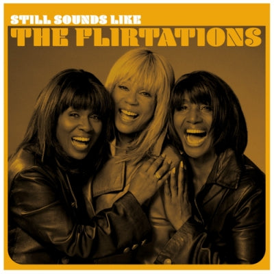 THE FLIRTATIONS - Still Sounds Like The Flirtations