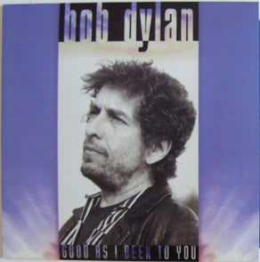 BOB DYLAN - Good As I Been To You