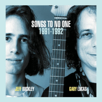 JEFF BUCKLEY AND GARY LUCAS - Songs To No One
