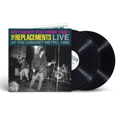 THE REPLACEMENTS - Not Ready for Prime Time: Live at the Cabaret Metro, Chicago, IL, January 11, 1986
