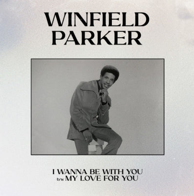 WINFIELD PARKER - I Wanna Be With You / My Love For You