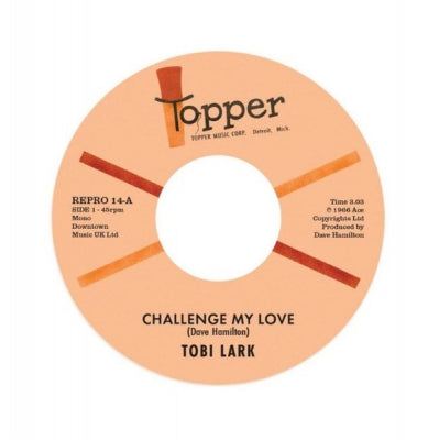 TOBI LARK - Challenge My Love / Sweep It Out In The Shed