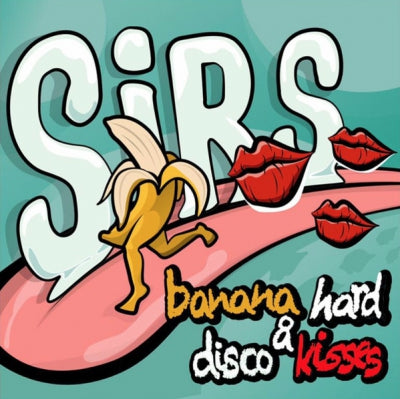 SIRS - Banana Hard & Disco Kisses