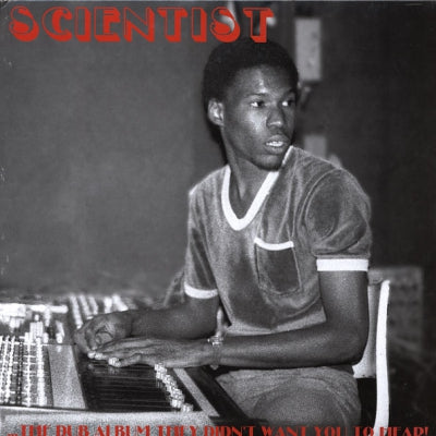 SCIENTIST - ...The Dub Album They Didn't Want You To Hear!