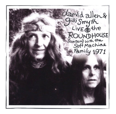 DAEVID ALLEN & GILLI SMYTH WITH THE SOFT MACHINE FAMILY - Live At The Roundhouse 1971