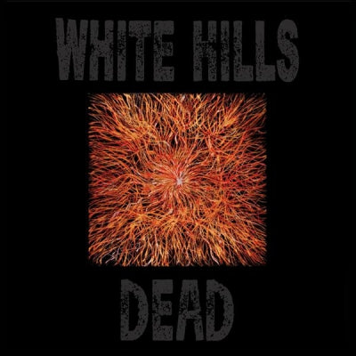 WHITE HILLS - Dead