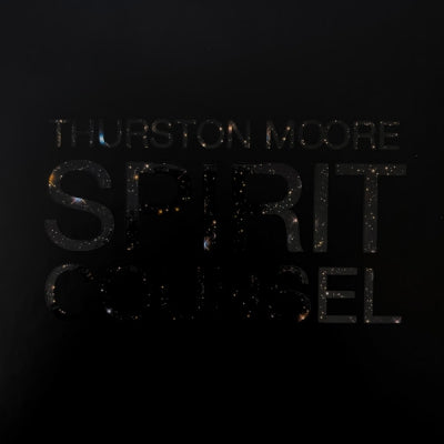 THURSTON MOORE - Spirit Counsel