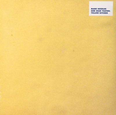 MARK KOZELEK & SEAN YEATON - Yellow Kitchen