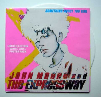 JOHN MOORE & THE EXPRESSWAY - Something About You Girl / Set It On Fire