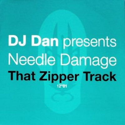 DJ DAN PRESENTS NEEDLE DAMAGE - That Zipper Track