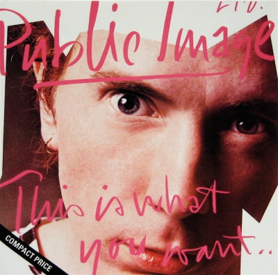 PUBLIC IMAGE LIMITED - This Is What You Want...This Is What You Get