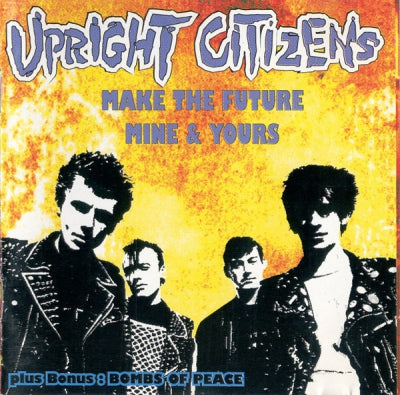 UPRIGHT CITIZENS - Make The Future Mine & Yours