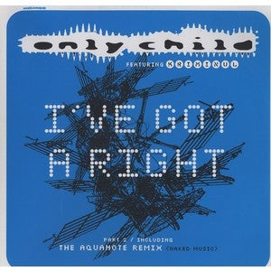 ONLY CHILD - I've Got A Right