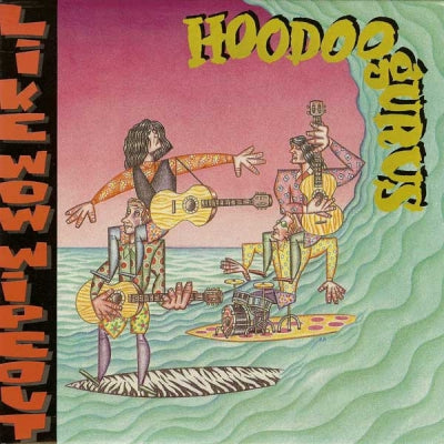 HOODOO GURUS - Like Wow-Wipeout