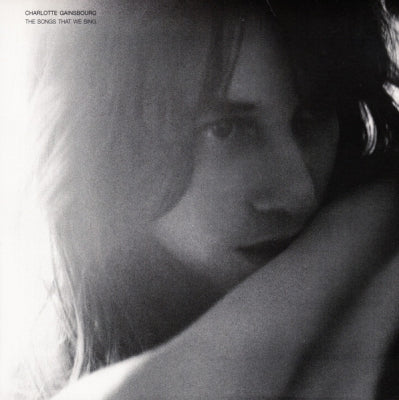 CHARLOTTE GAINSBOURG - The Songs That We Sing
