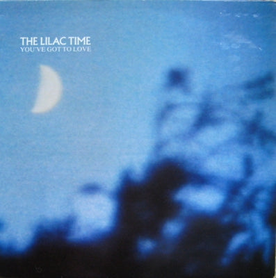 THE LILAC TIME - You've Got To Love / Railway Bazaar