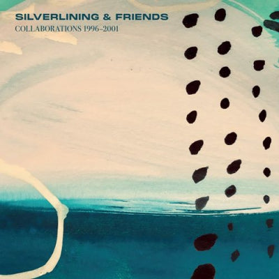 SILVERLINING & FRIENDS - Collaborations 1996 - 2001