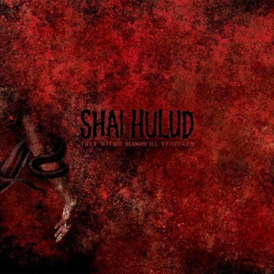 SHAI HULUD - That Within Blood Ill-Tempered