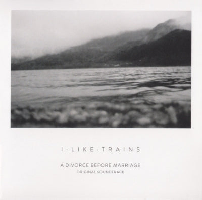 I LIKE TRAINS - A Divorce Before Marriage (Original Soundtrack)