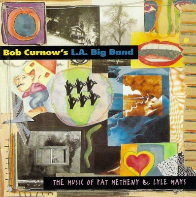 BOB CURNOW'S L. A. BIG BAND - The Music Of Pat Metheny & Lyle Mays