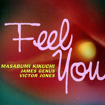 MASABUMI KIKUCHI, JAMES GENUS, VICTOR JONES - Feel You