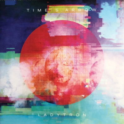 LADYTRON - Time's Arrow