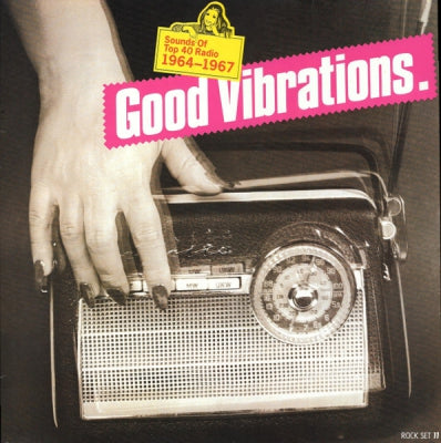 VARIOUS ARTISTS - Good Vibrations- Sounds Of Top 40 Radio 1964-1967