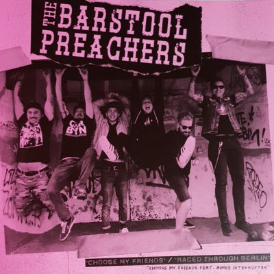 THE BARSTOOL PREACHERS - Choose My Friends / Raced Through Berlin