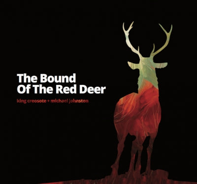 KING CREOSOTE + MICHAEL JOHNSTON - The Bound Of The Red Deer