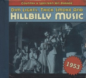 VARIOUS - Dim Lights, Thick Smoke & Hillbilly Music: Country & Western Hit Parade - 1953