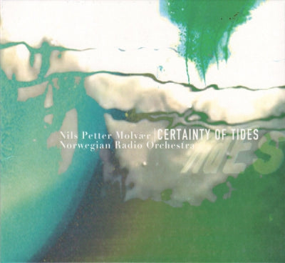 NILS PETTER MOLVæR & NORWEGIAN RADIO ORCHESTRA - Certainty Of Tides