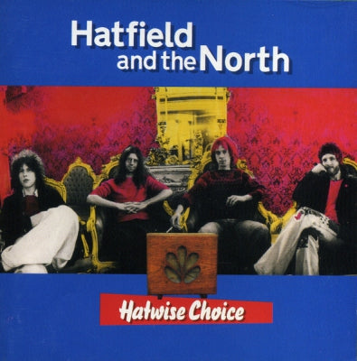 HATFIELD AND THE NORTH - Hatwise Choice