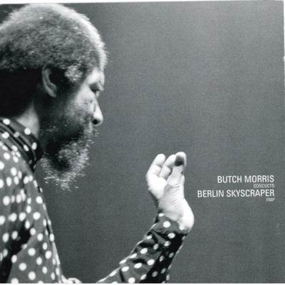 BUTCH MORRIS CONDUCTS BERLIN SKYSCRAPER - Butch Morris Conducts Berlin Skyscraper