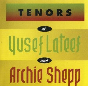YUSEF LATEEF & ARCHIE SHEPP - Tenors Of Yusef Lateef And Archie Shepp