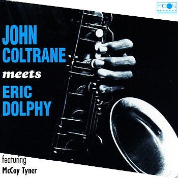 JOHN COLTRANE MEETS ERIC DOLPHY - John Coltrane Meets Eric Dolphy