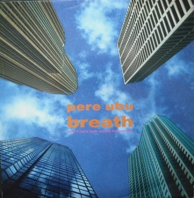PERE UBU  - Breath (Don't Let's Talk About Tomorrow)