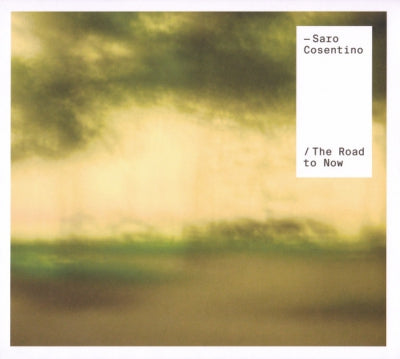 SARO COSENTINO - The Road To Now