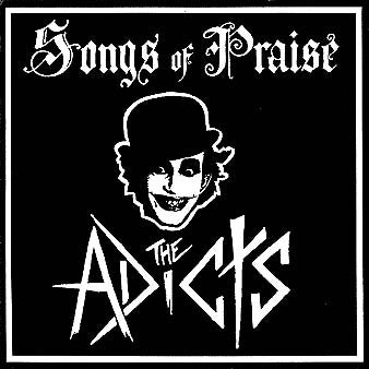THE ADICTS - Songs Of Praise