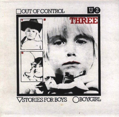 U2 - Three - Out Of Control / Stories For Boys / Boy/Girl