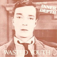WASTED YOUTH - From The Inner Depth