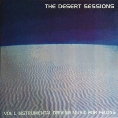 THE DESERT SESSIONS (QUEENS OF THE STONE AGE) - Vol I. Instrumental Driving Music For Felons / Vol II. Status: Ships Commander Butchered