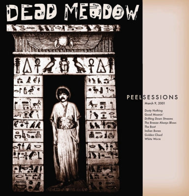 DEAD MEADOW - Peel Sessions