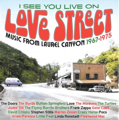 VARIOUS - I See You Live On Love Street (Music From Laurel Canyon 1967-1975)